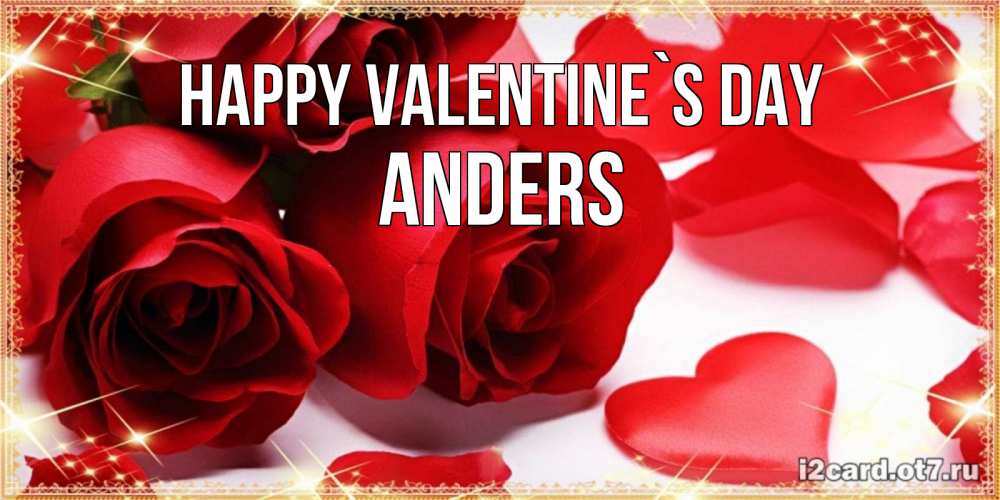 Greetings card с именем, Anders Happy Valentine`s Day открытки на день всех влюбленных скачать бесплатно Greetings with text for free download 